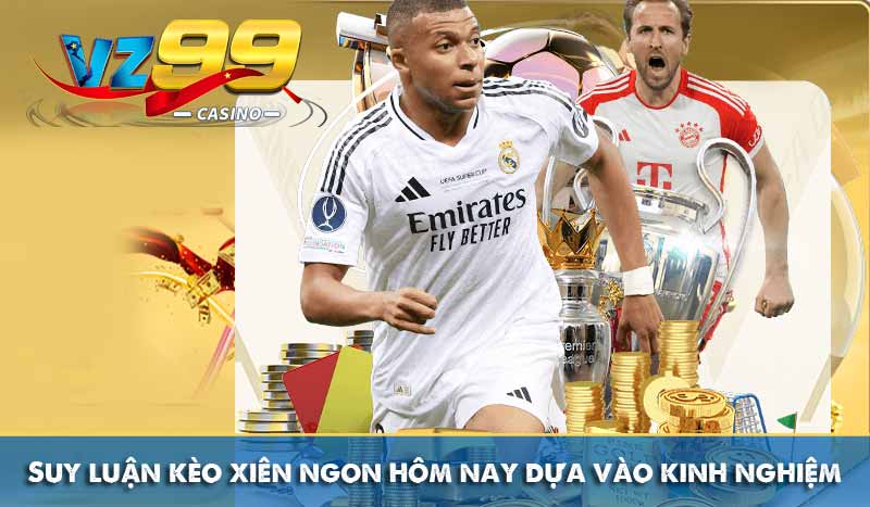 Kèo xiên là gì? Suy luận kèo xiên ngon hôm nay 7 Suy luận kèo xiên ngon hôm nay dựa vào kinh nghiệm